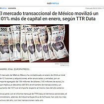 El mercado transaccional de Mxico moviliz un 101% ms de capital en enero, segn TTR Data